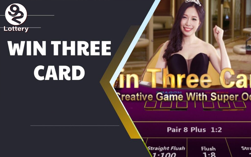 Tổng Quan Về Win Three Card 92Lottery