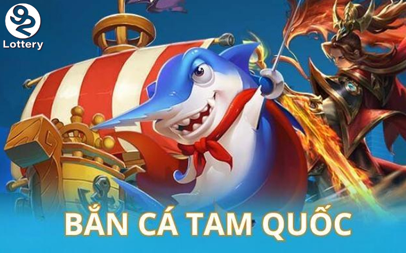 Thông tin chi tiết về Bắn cá tam quốc 92Lottery