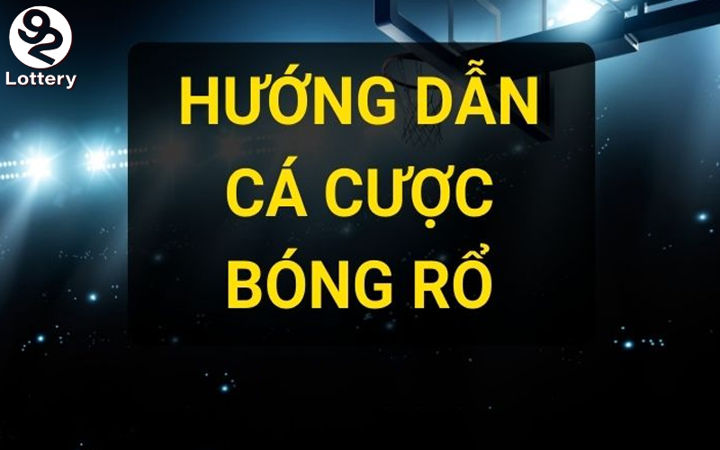 Các Hình Thức Cá Cược Bóng Rổ Tại 92Lottery