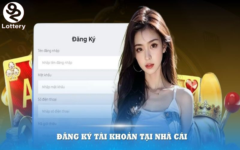 Cách thức thực hiện đăng ký 92Lottery trên website dễ dàng và hiệu quả