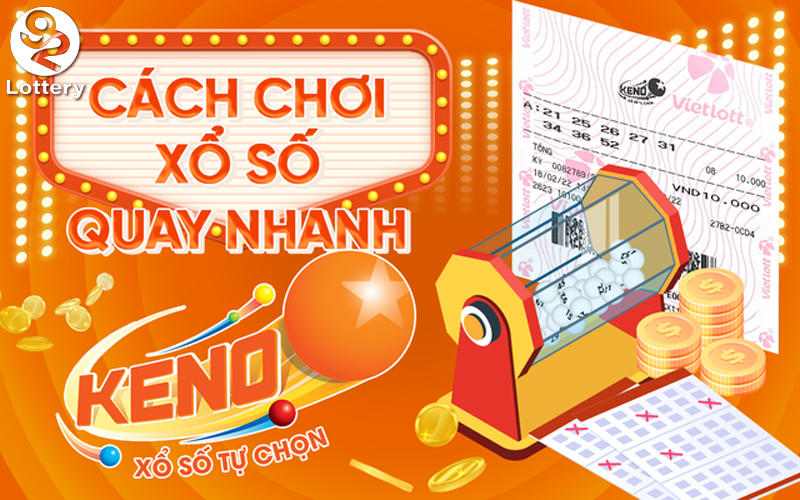Cách Chơi Xổ Số Keno 92Lottery Dành Cho Người Mới